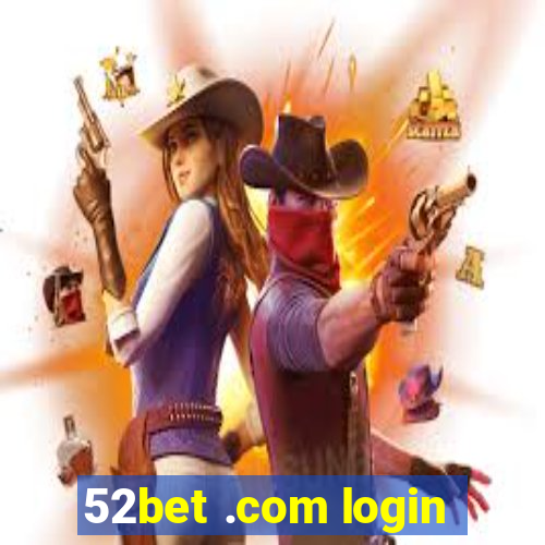 52bet .com login